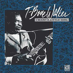 CD - T Bone Walker "I Want a Little Girl"