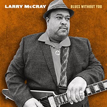 CD - Larry McCray "Blues Without You"