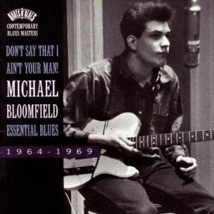 CD - Michael Bloomfield "Don't Say That I Ain't Your Man: Essential Blues