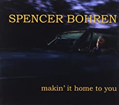 CD - Spencer Bohren "Makin' It Home To You"